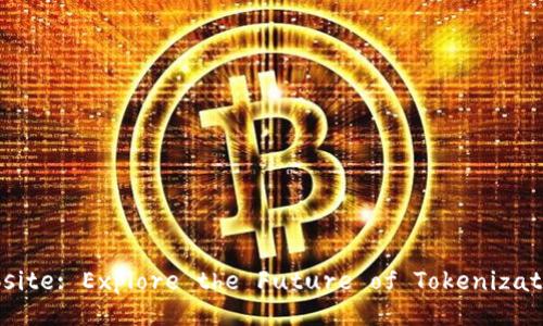 Tokenim Official Website: Explore the Future of Tokenization in Digital Assets