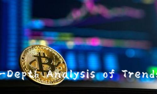 Tokenim Gas Price: An In-Depth Analysis of Trends and Influencing Factors