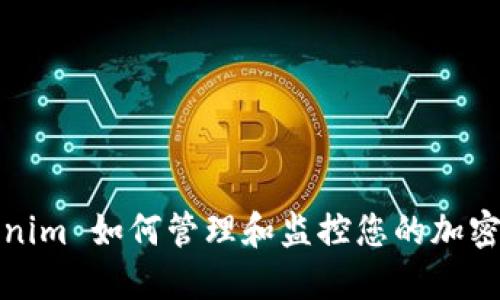 Tokenim 如何管理和监控您的加密钱包