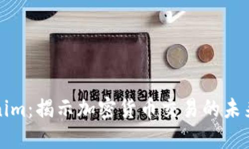 巴比特Tokenim：揭示加密货币交易的未来趋势与影响